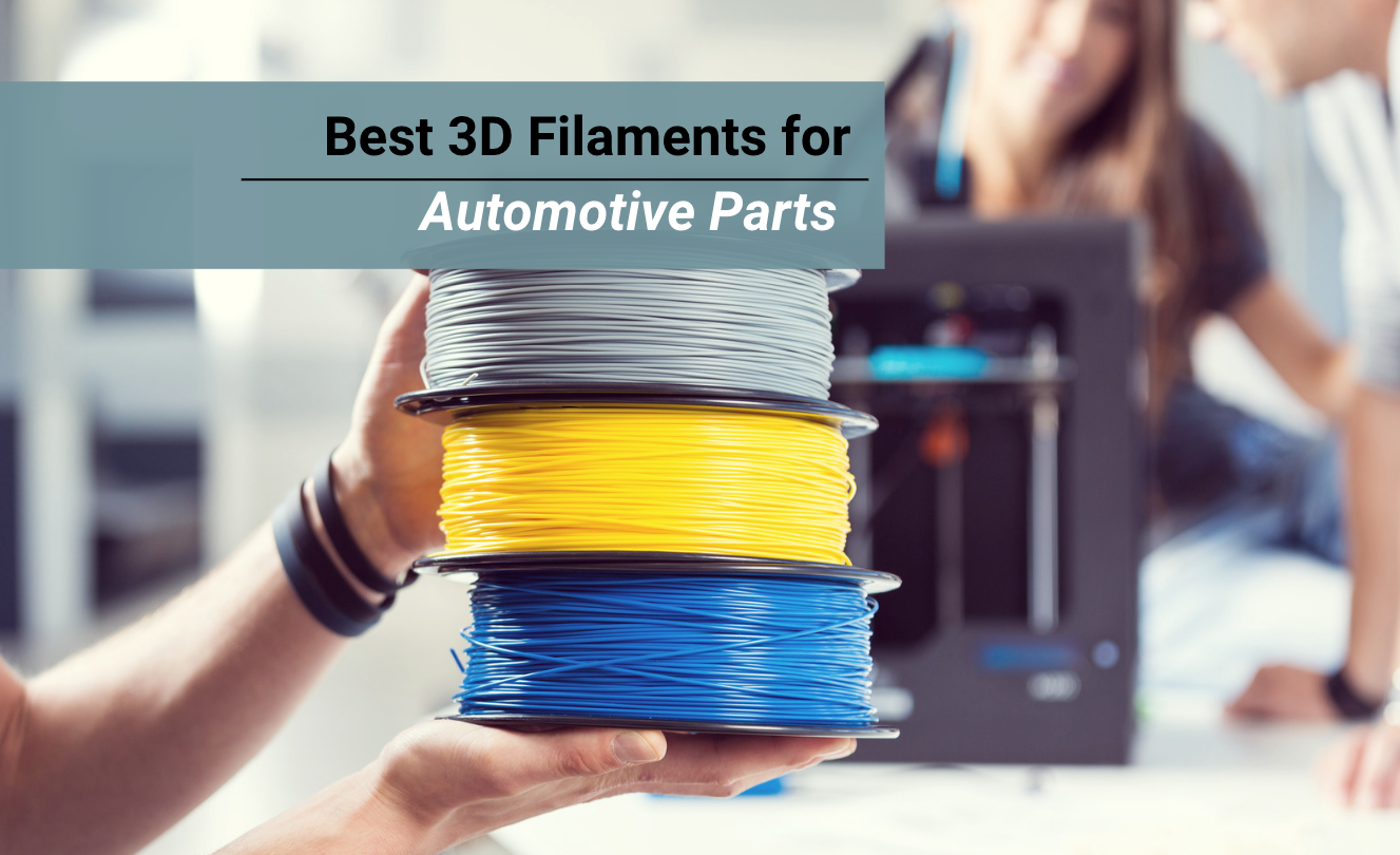 Best 3D Filaments for Automotive Parts Guide