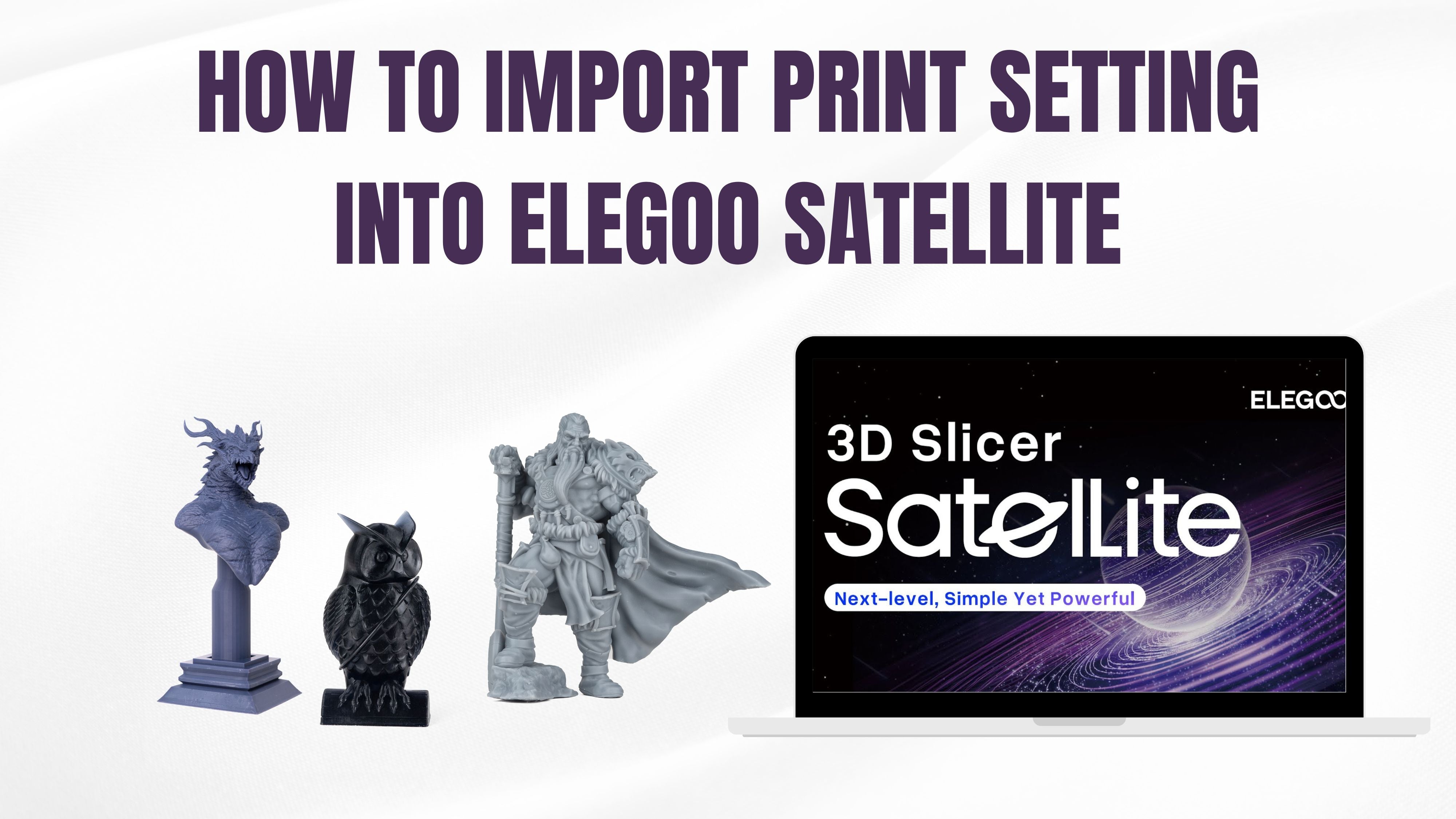 How to import print settings file into ELEGOO SatelLite?