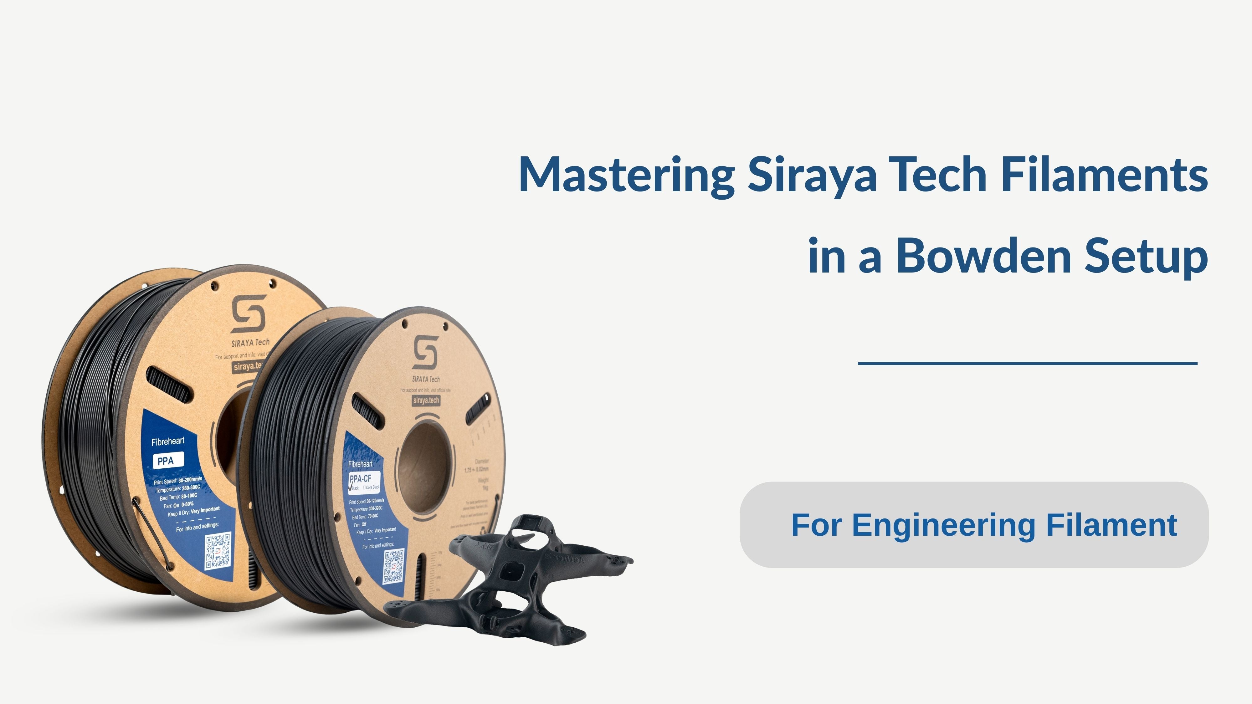 Mastering Siraya Tech Engineering Filaments in a Bowden Setup