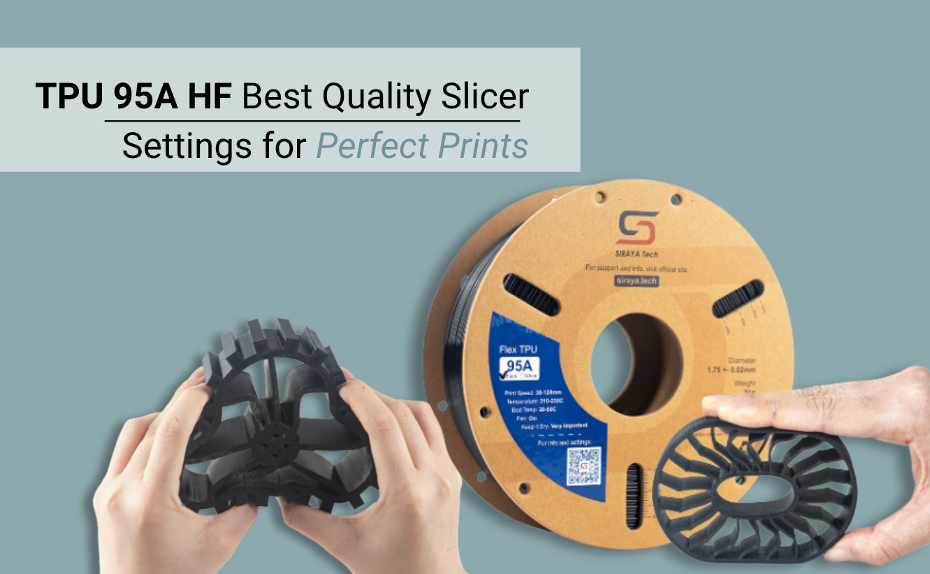 TPU 95A HF Best Quality Slicer Settings for Perfect Prints
