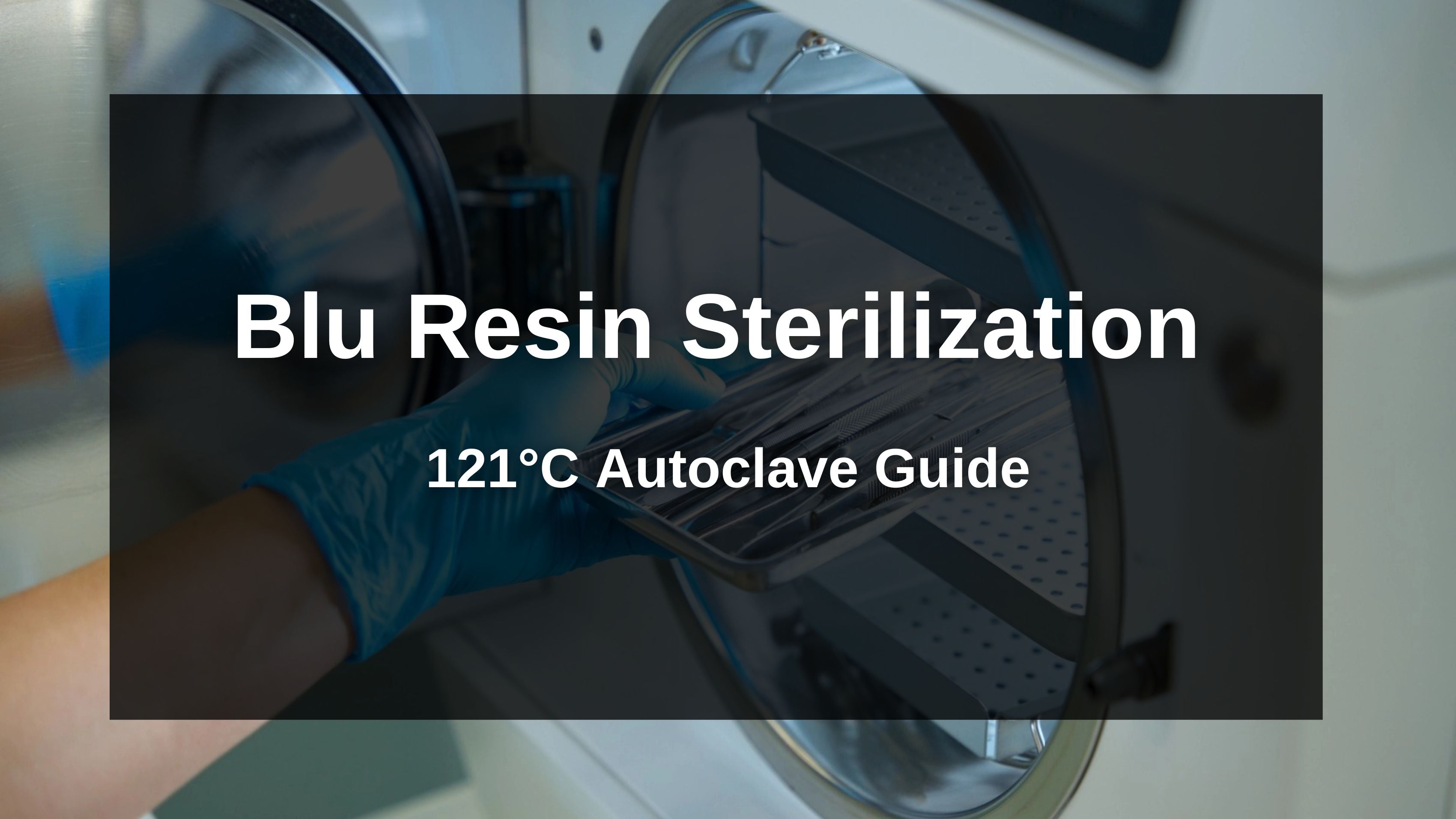 The Autoclaving Guide for Siraya Tech Blu Resin
